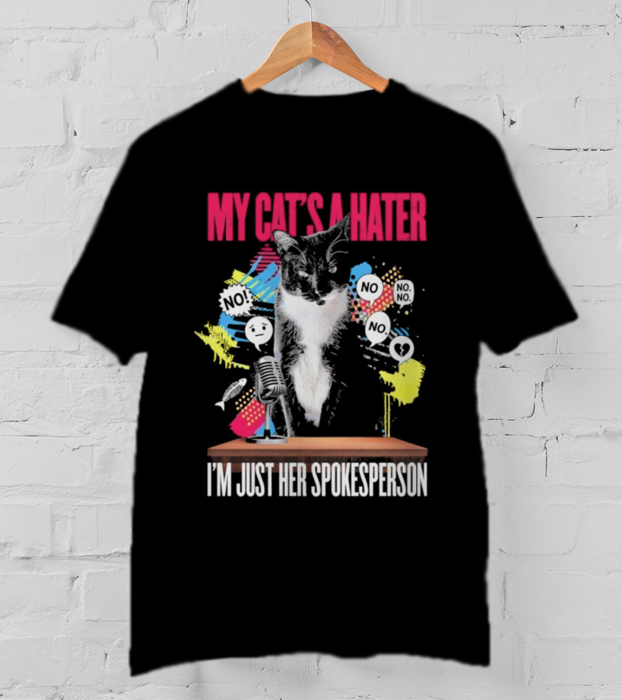 My Cat's A Hater I'm Just Her Spokesperson Layze Stormy T-Shirt
