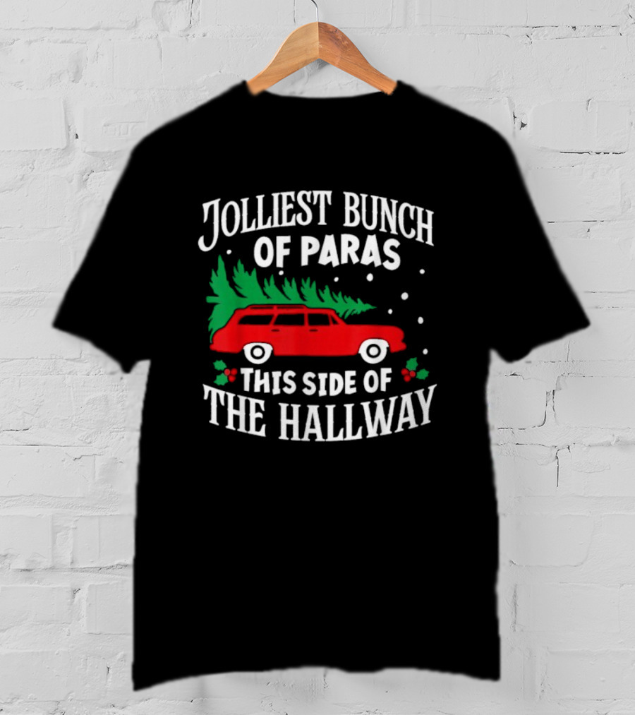 Jolliest Bunch Of Paras This Side Of The Hallway Merry Christmas Red Car Tree T-Shirt