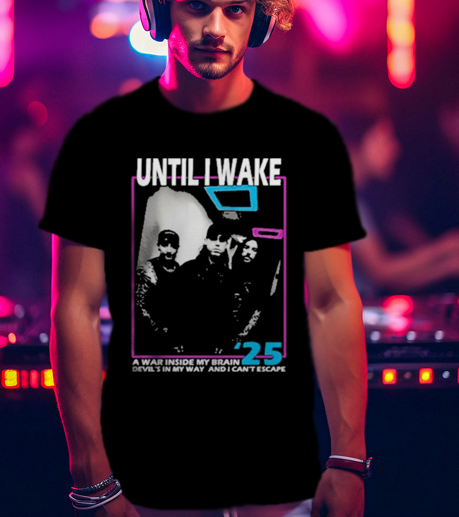 Until I Wake A War Inside My Brain Devil’s In My Way And I Can’t Escape 2025 T-Shirt
