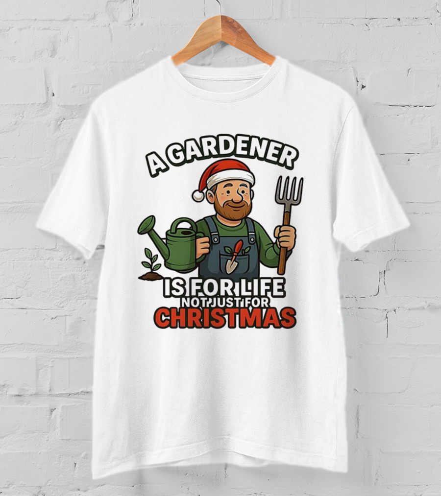 A Gardener Is For Life Not Just For Christmas Gardening Humor Santa Hat T-Shirt