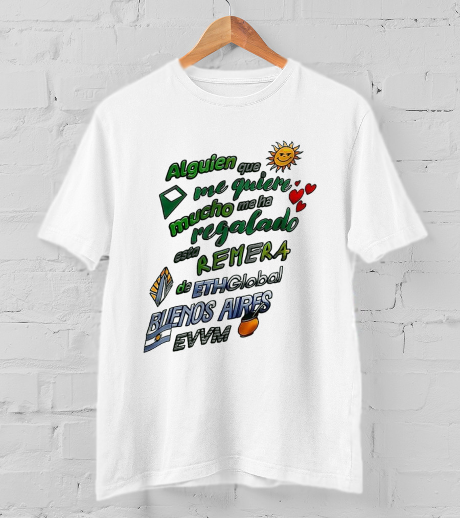 Alguien Que Me Quiere Mucho Me Ha Regalado Esta Remera Buenos Aires ETH Global EVVM T-Shirt
