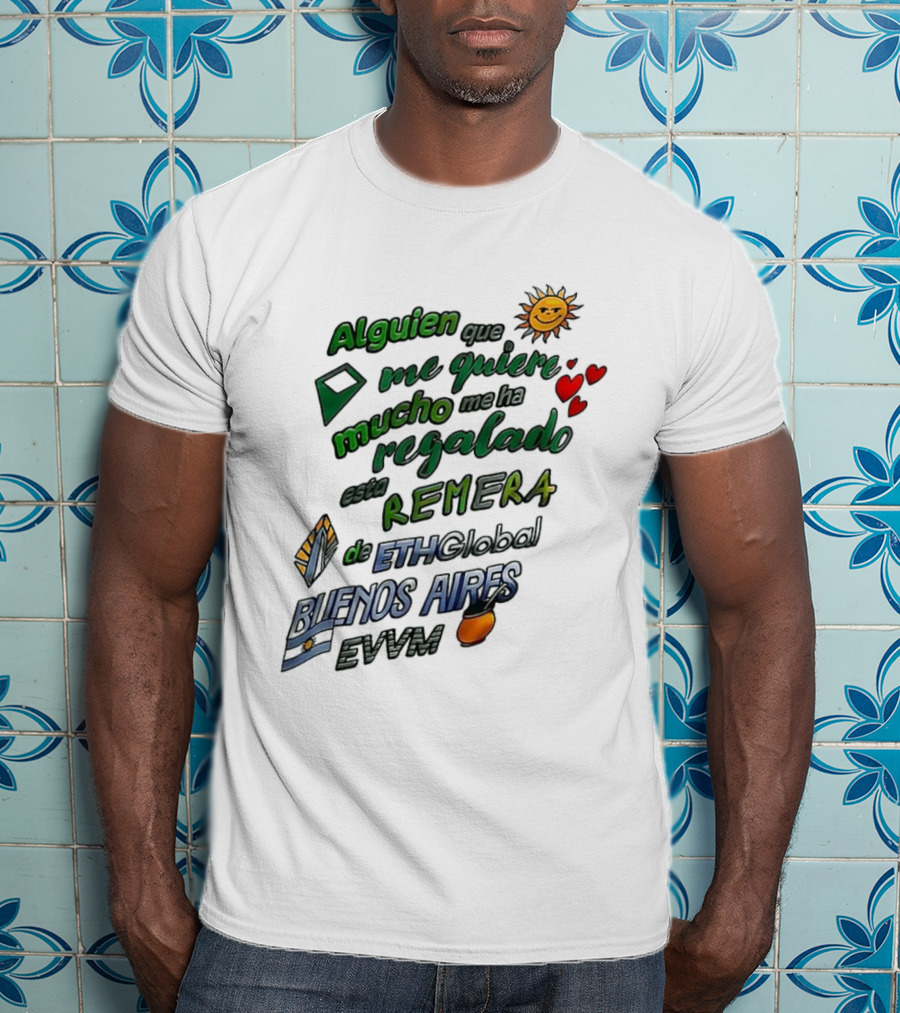 Alguien Que Me Quiere Mucho Me Ha Regalado Esta Remera Buenos Aires ETH Global EVVM T-Shirt