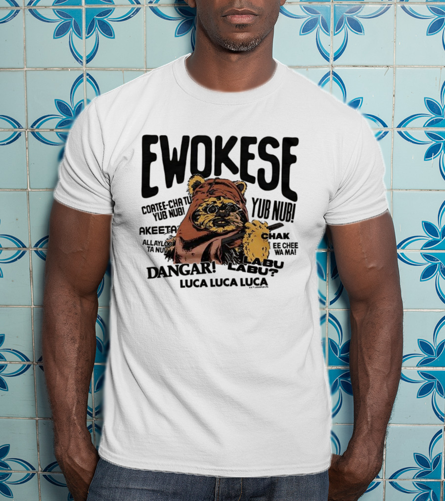 Ewokese Ewoks Star Wars Coatee Cha Tu Yub Nub Exubtu Akeeeta T-Shirt
