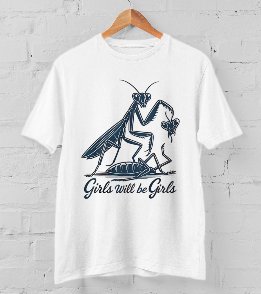 Girls Will Be Girls Praying Mantis Animal World T-Shirt