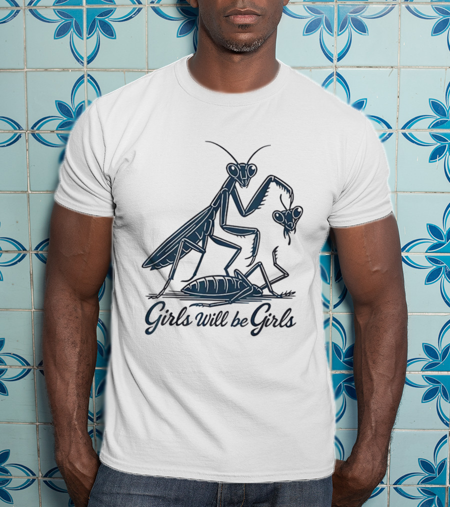 Girls Will Be Girls Praying Mantis Animal World T-Shirt