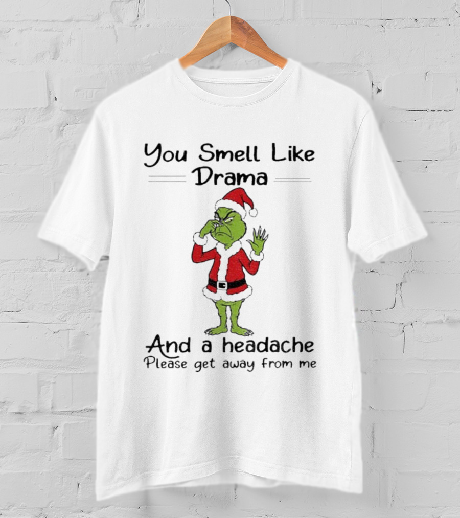 You Smell Like Drama Grinch Santa Please Get Away From Me Christmas T-Shirt