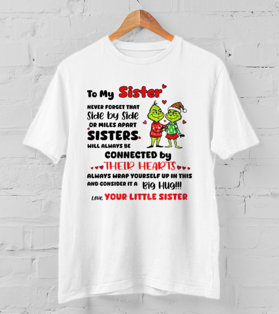 To My Sister Side By Side Or Miles Apart Sisters Connected By Their Hearts Christmas Hug Love Your Little Sister T-Shirt