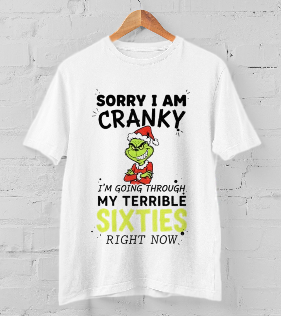 Sorry I Am Cranky Grinch Santa My Terrible Sixties Merry Christmas T-Shirt