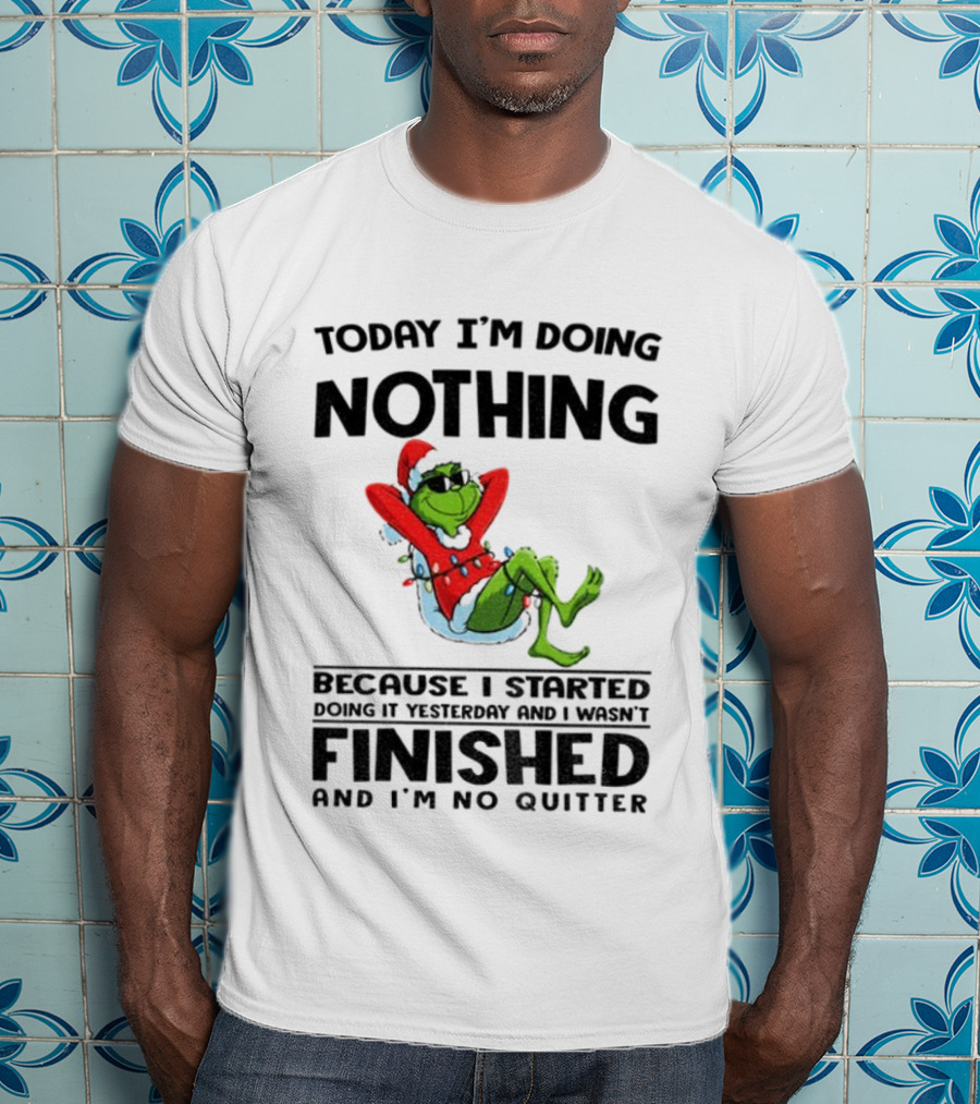 Grinch Santa Doing Nothing Finished No Quitter Merry Christmas T-Shirt