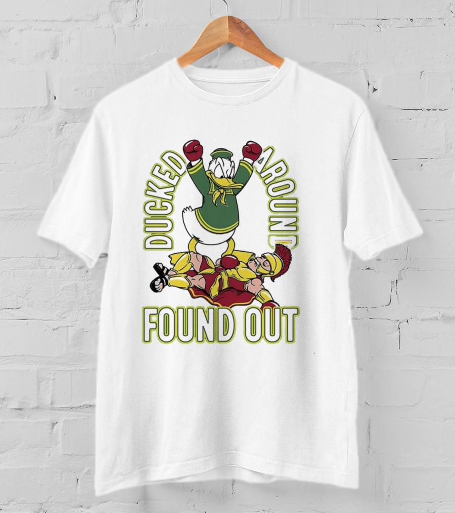 Oregon Ducks Vs USC Trojans Ducked Around Found Out T-Shirt