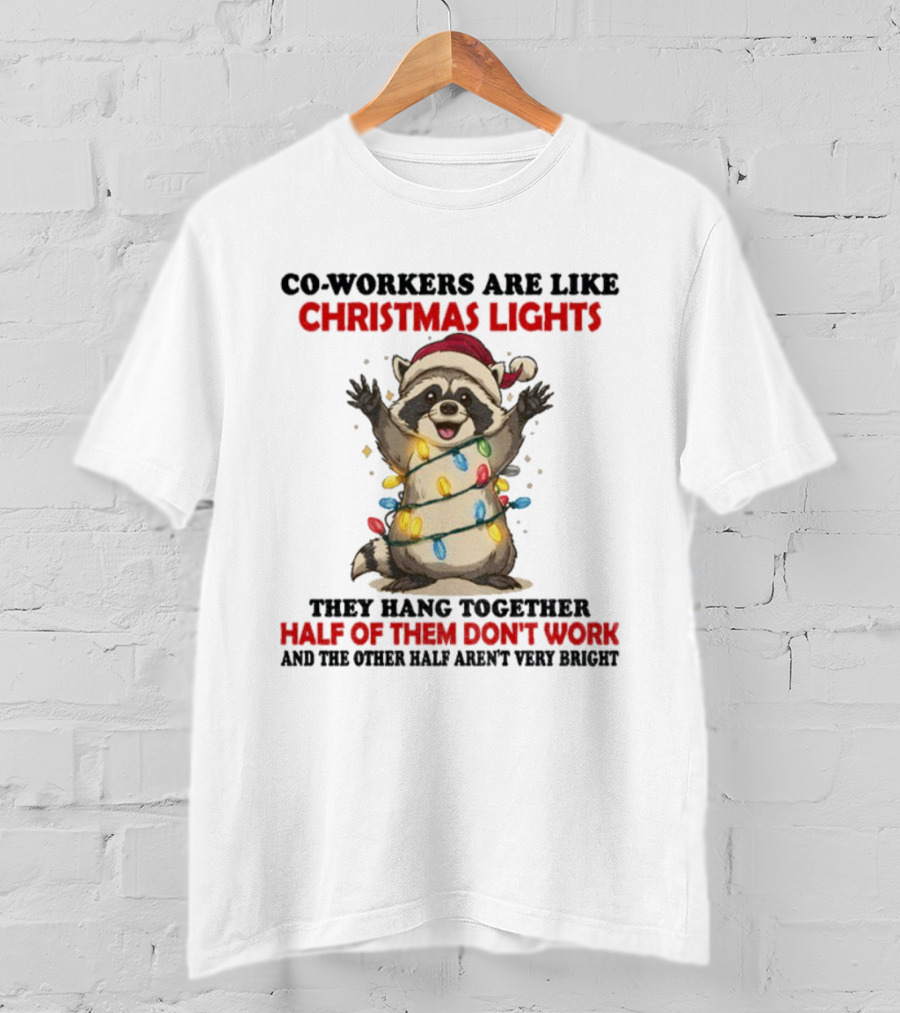 Co-Workers Are Like Christmas Lights Raccoon Santa Half Of Them Don't Work T-Shirt