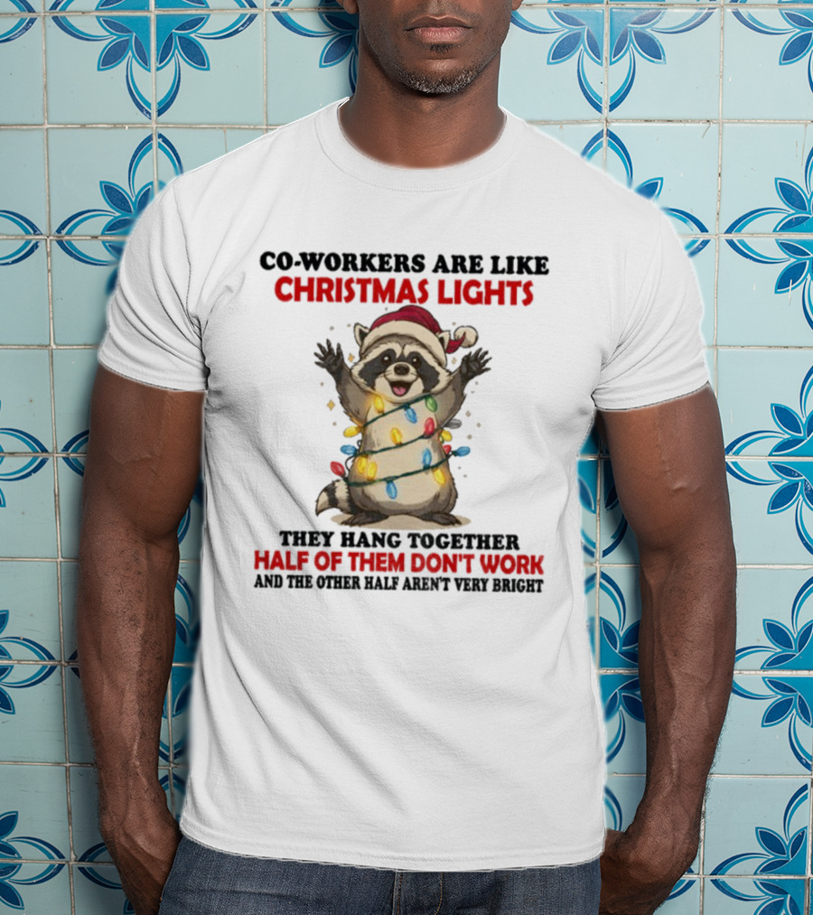 Co-Workers Are Like Christmas Lights Raccoon Santa Half Of Them Don't Work T-Shirt