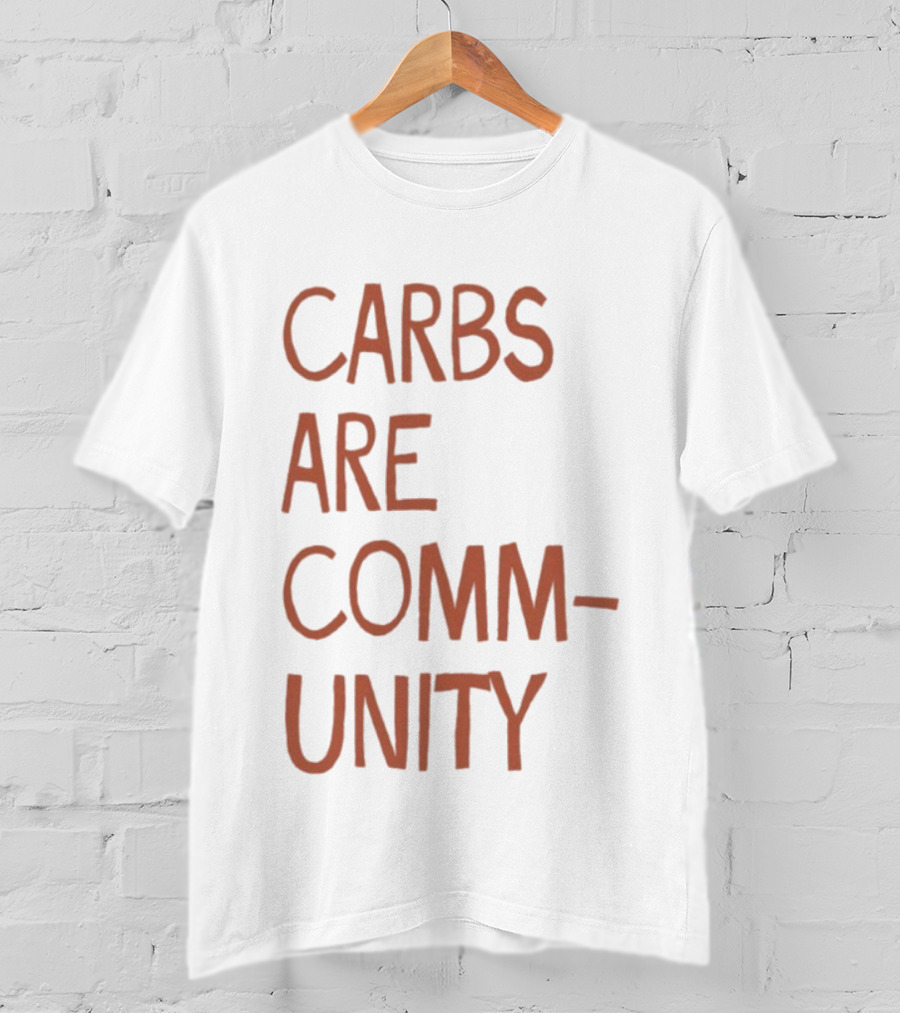 Carbs Are Community The Bad Broadcast Statement T-Shirt