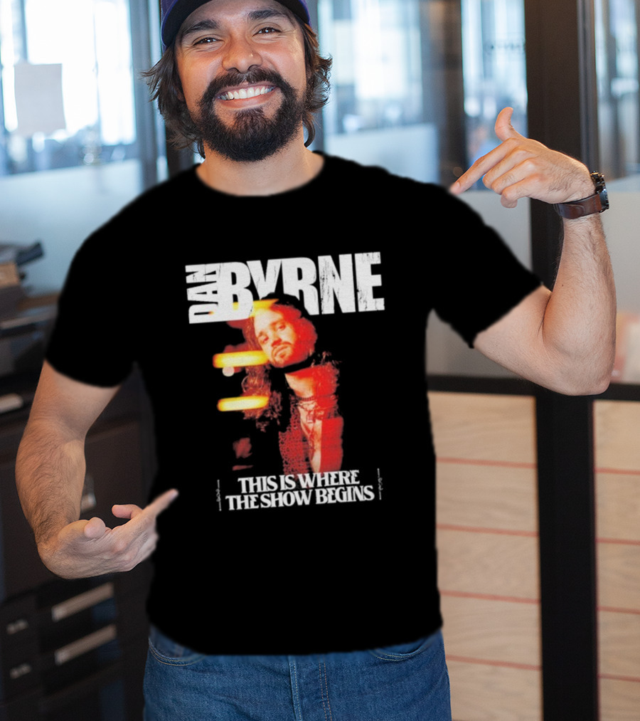 Dan Byrne This Is Where The Show Begins Retro Vibes T-Shirt