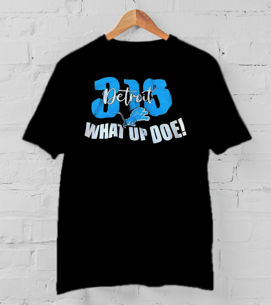 Detroit 313 Lions What Up Doe T-Shirt