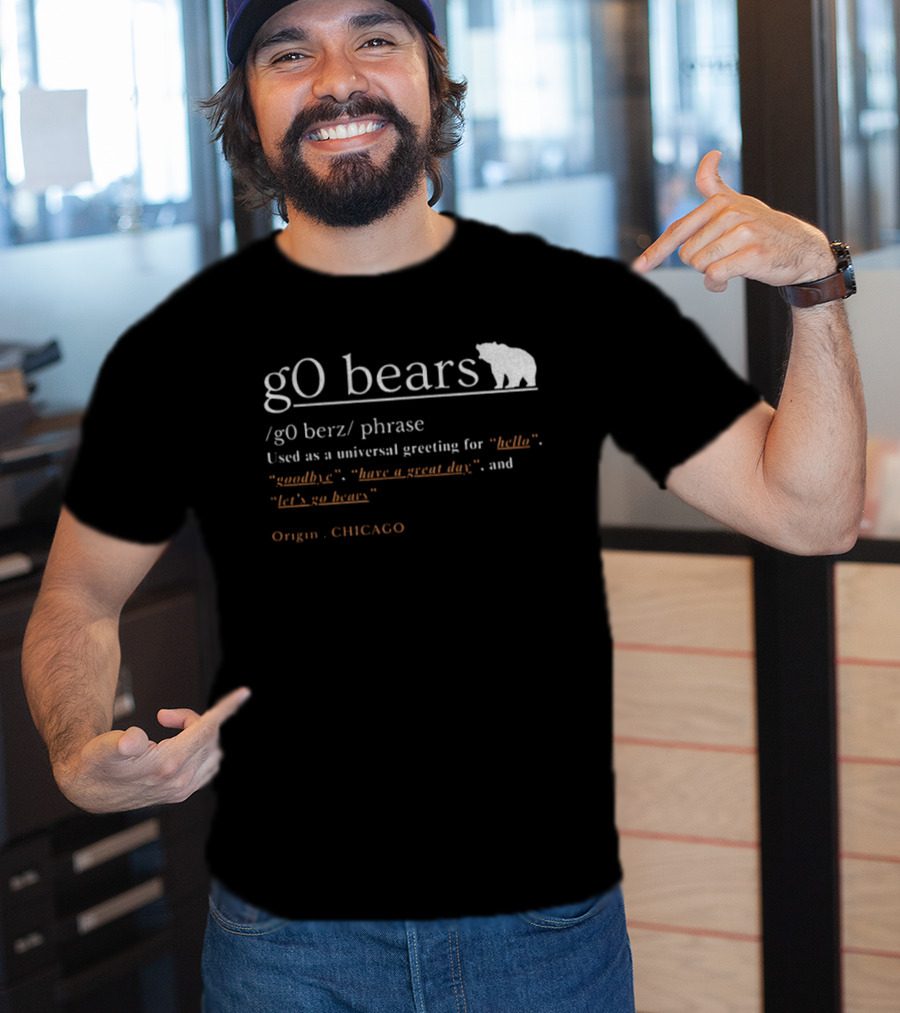 GO Bears Universal Greeting Origin CHICAGO Football Phrase Definition T-Shirt
