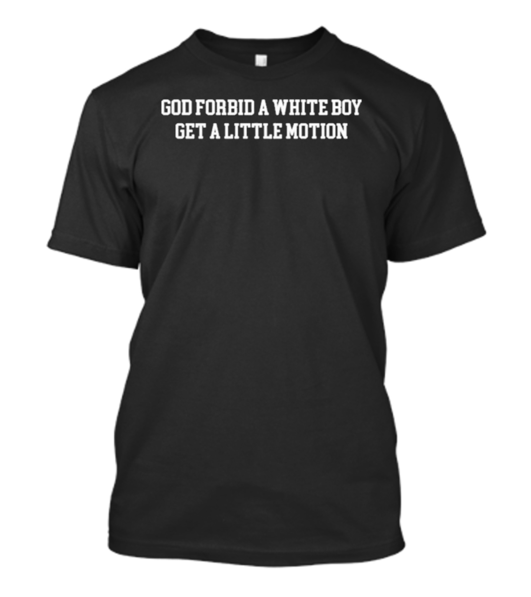 God Forbid A White Boy Get A Little Motion Green Bay Packers T-Shirt