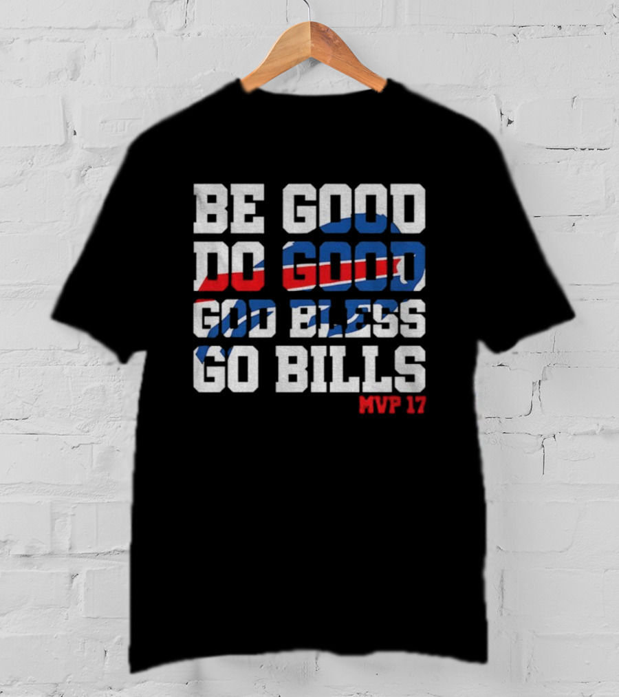 Be Good Do Good God Bless Go Bills Mvp 17 Buffalo Bills NFL Game Day T-Shirt