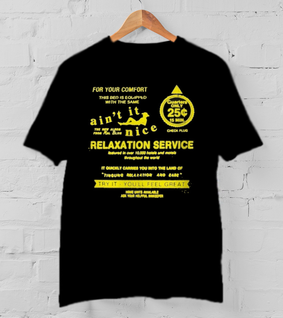 Quarters Only 25 Cents Relaxation Service Try It You'll Feel Great Ain't It Nice T-Shirt