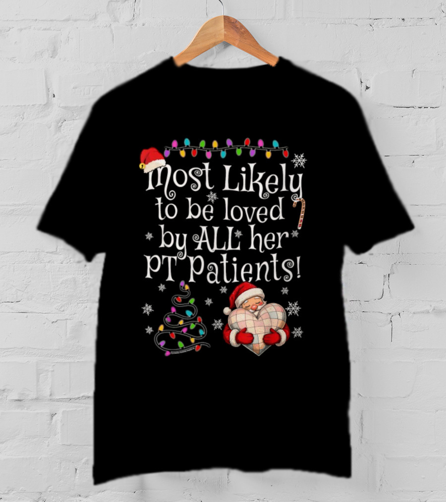 Most Likely To Be Loved By All Her PT Patients Santa Heart Christmas Lights Snowflakes T-Shirt