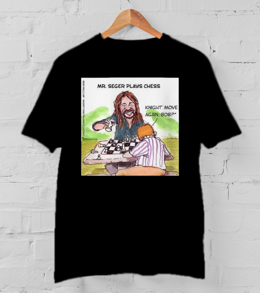 Mr Seger Plays Chess Knight Move Again Bob T-Shirt