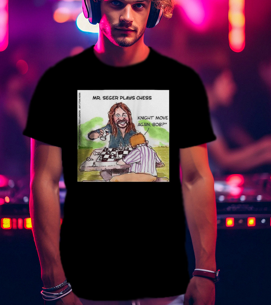 Mr Seger Plays Chess Knight Move Again Bob T-Shirt