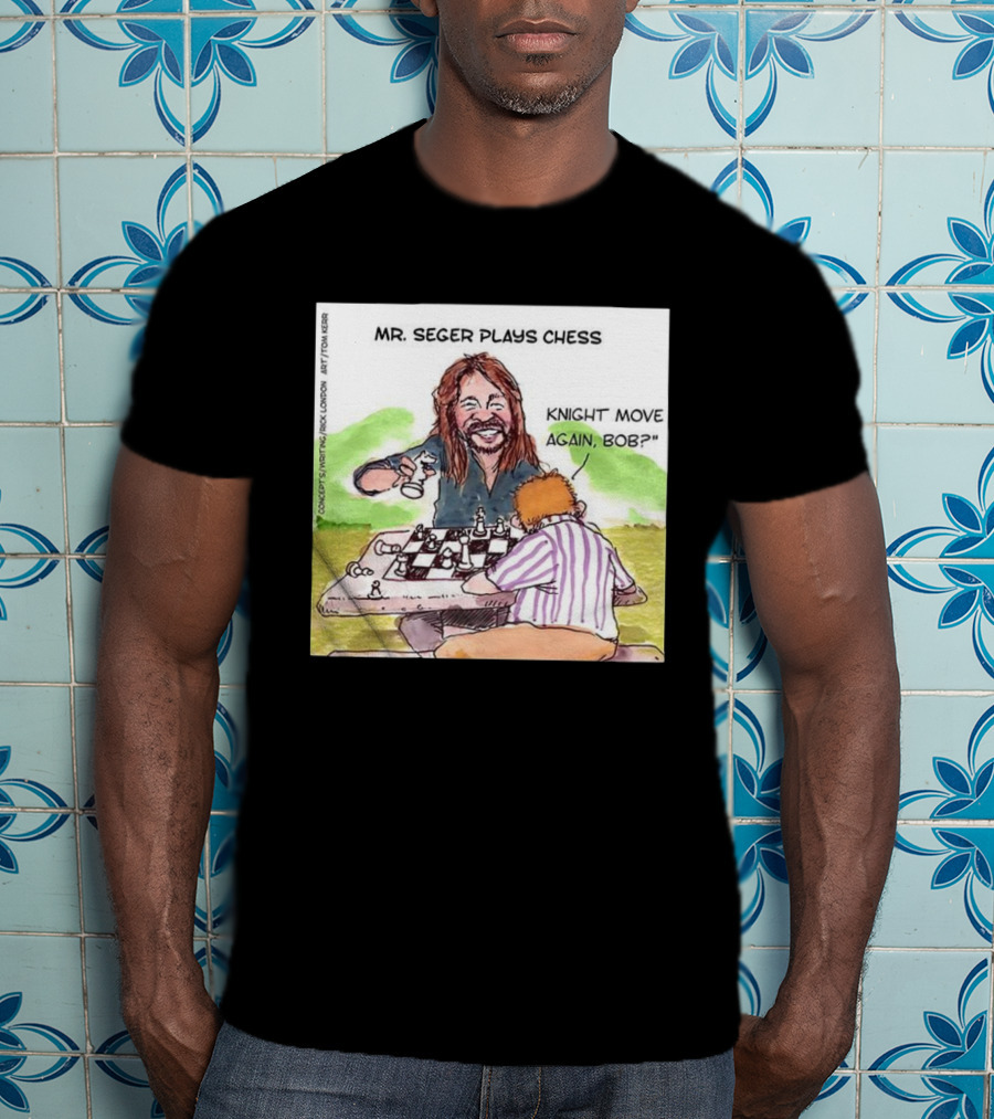 Mr Seger Plays Chess Knight Move Again Bob T-Shirt