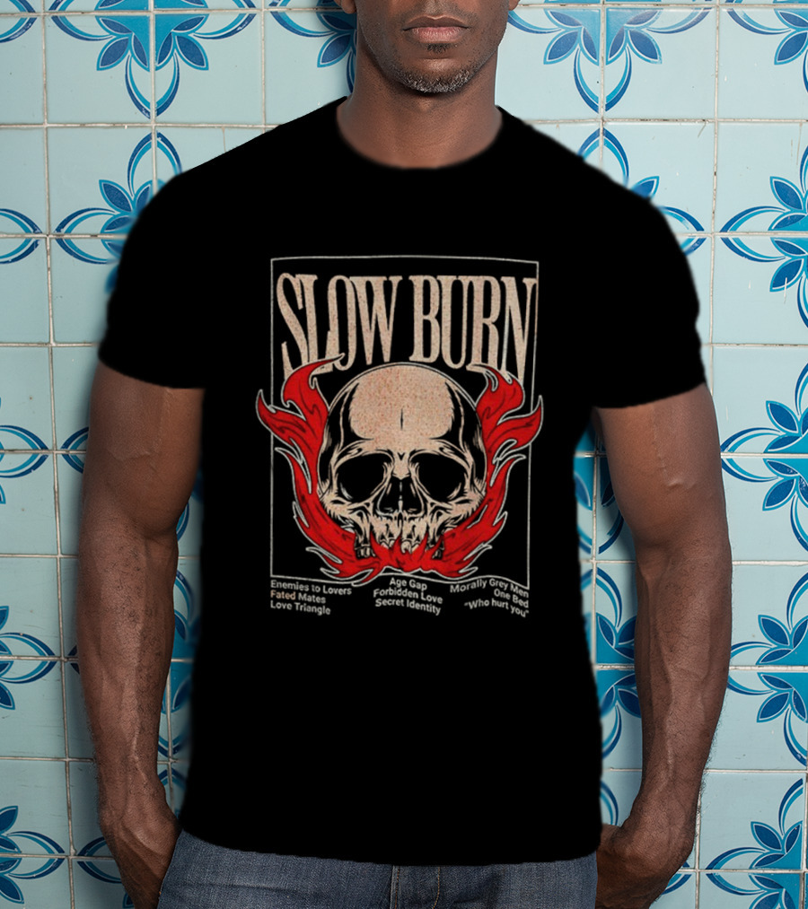 Slow Burn Skull Enemies To Lovers Fated Mates Love Triangle Age Gap Forbidden Love Secret Identity T-Shirt