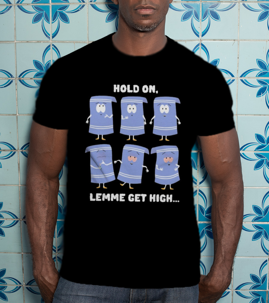 South Park Towelie Hold On Lemme Get High T-Shirt