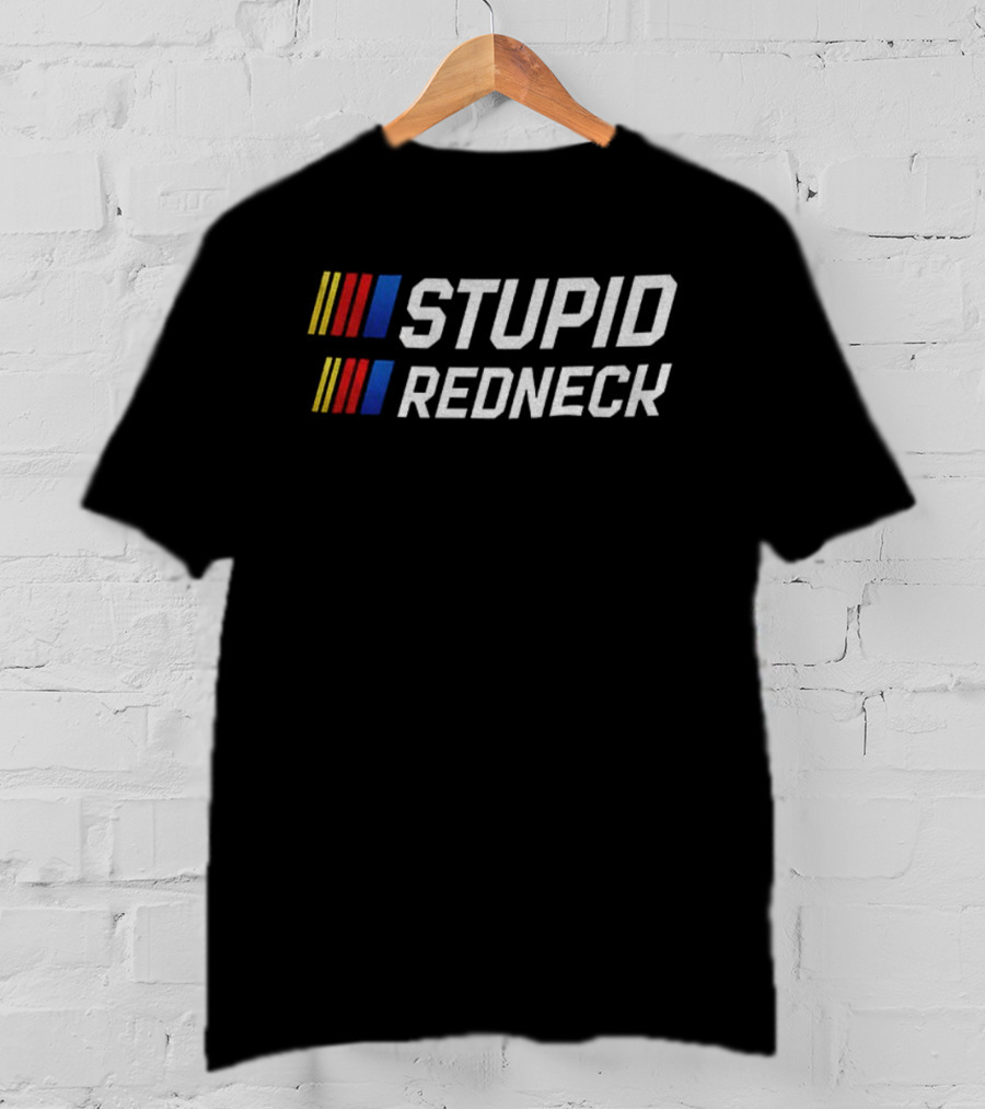 Stupid Redneck Racing Parody Text With Iconic Nascar-Style Elements T-Shirt