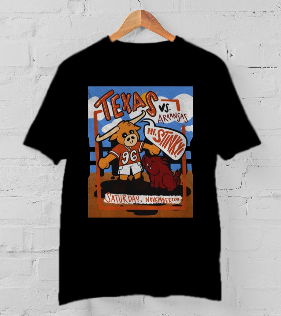Texas Longhorns Vs Arkansas Razorbacks Hi Stinky Saturday November 22nd T-Shirt