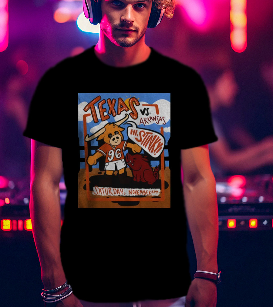 Texas Longhorns Vs Arkansas Razorbacks Hi Stinky Saturday November 22nd T-Shirt