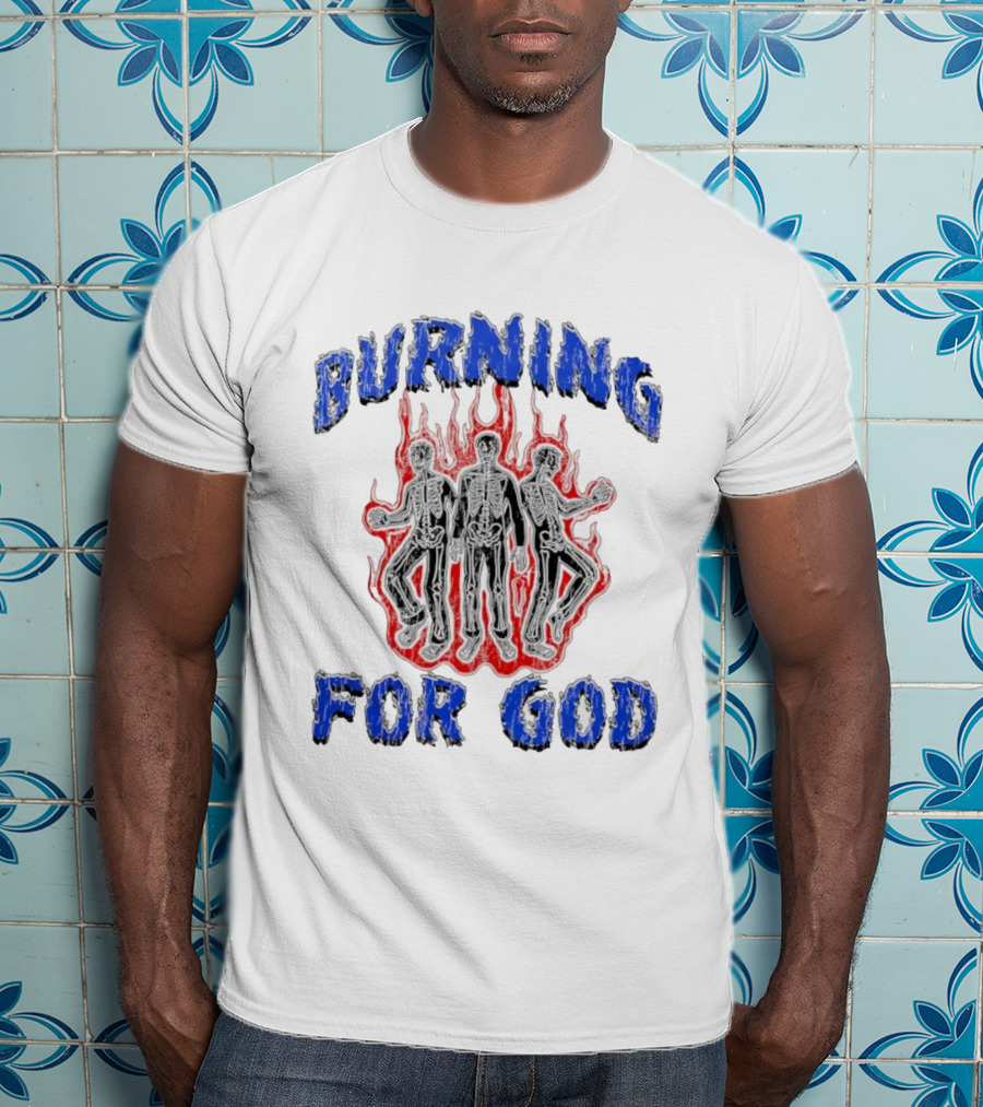 Burning For God Three Skeletons In Flames T-Shirt