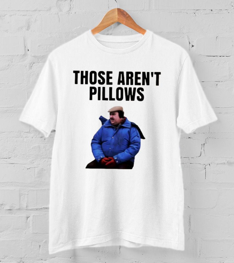 Those Aren’t Pillows Planes Trains And Automobiles Iconic Movie Scene T-Shirt