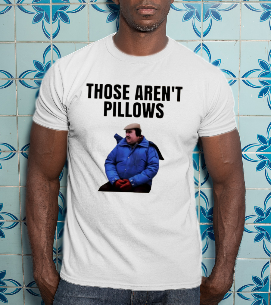 Those Aren’t Pillows Planes Trains And Automobiles Iconic Movie Scene T-Shirt