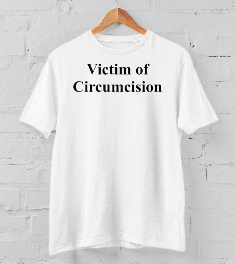 Victim Of Circumcision T-Shirt