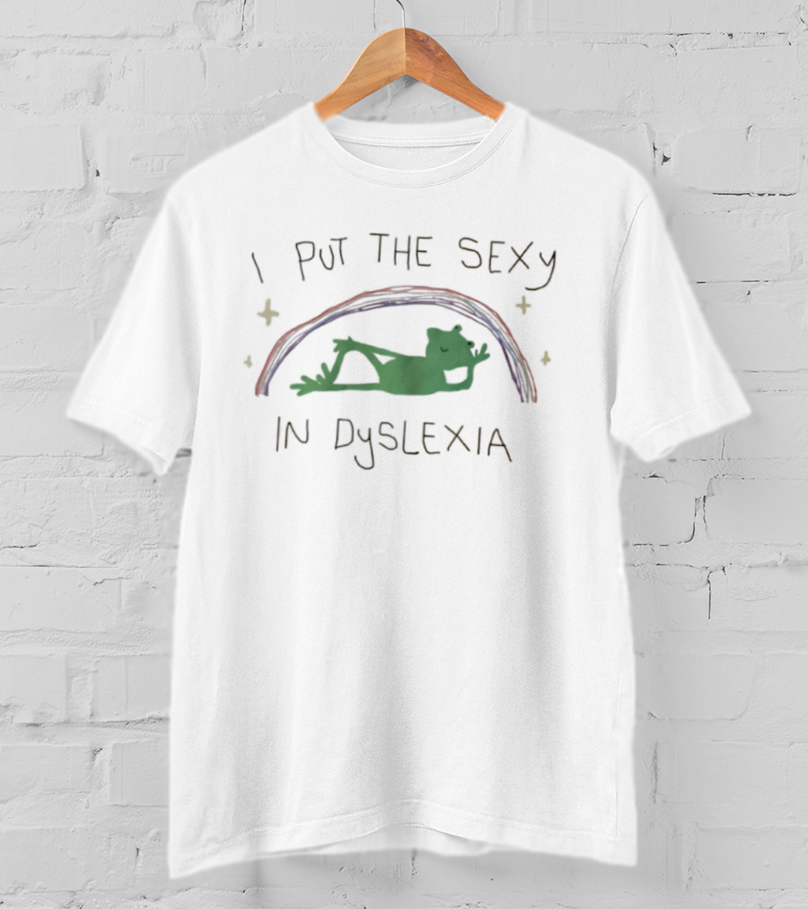 I Put The Sexy In Dyslexia Frog Rainbow T-Shirt