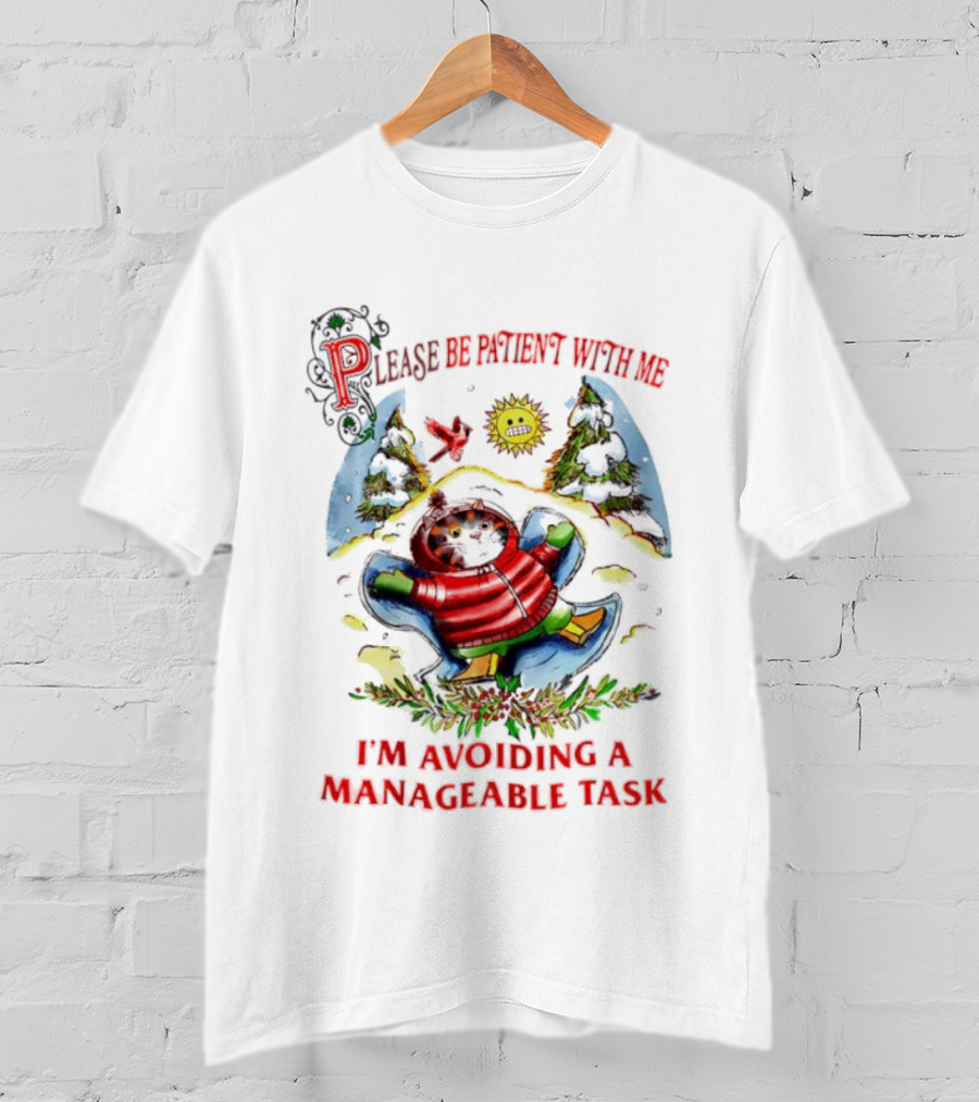 Christmas Cat Please Be Patient With Me I'm Avoiding A Manageable Task T-Shirt