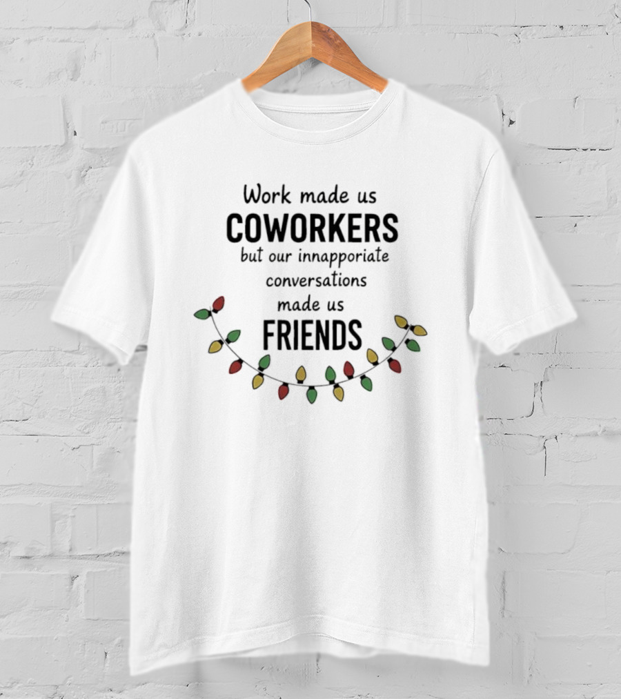 Christmas Coworkers Inappropriate Conversations Friends Holiday Lights T-Shirt