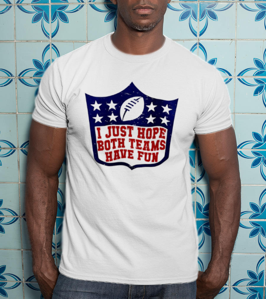 I Just Hope Both Teams Have Fun Football Star Shield T-Shirt