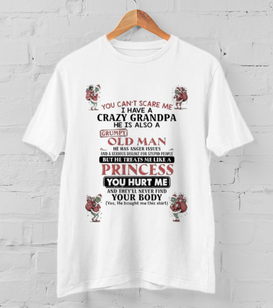 You Can’t Scare Me I’m A Crazy Grandpa Old Man With A Princess Version Grinch T-Shirt