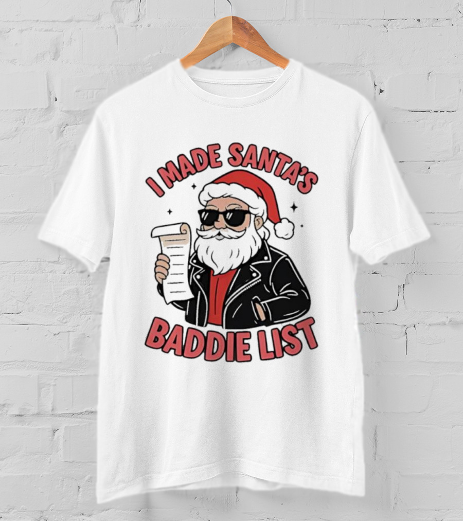 I Made Santa’s Baddie List Christmas T-Shirt