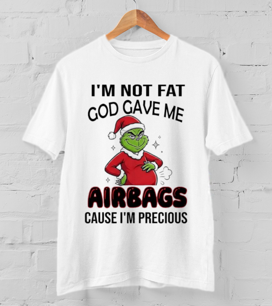 Grinch Santa Hat I'm Not Fat God Gave Me Airbags Cause I'm Precious T-Shirt
