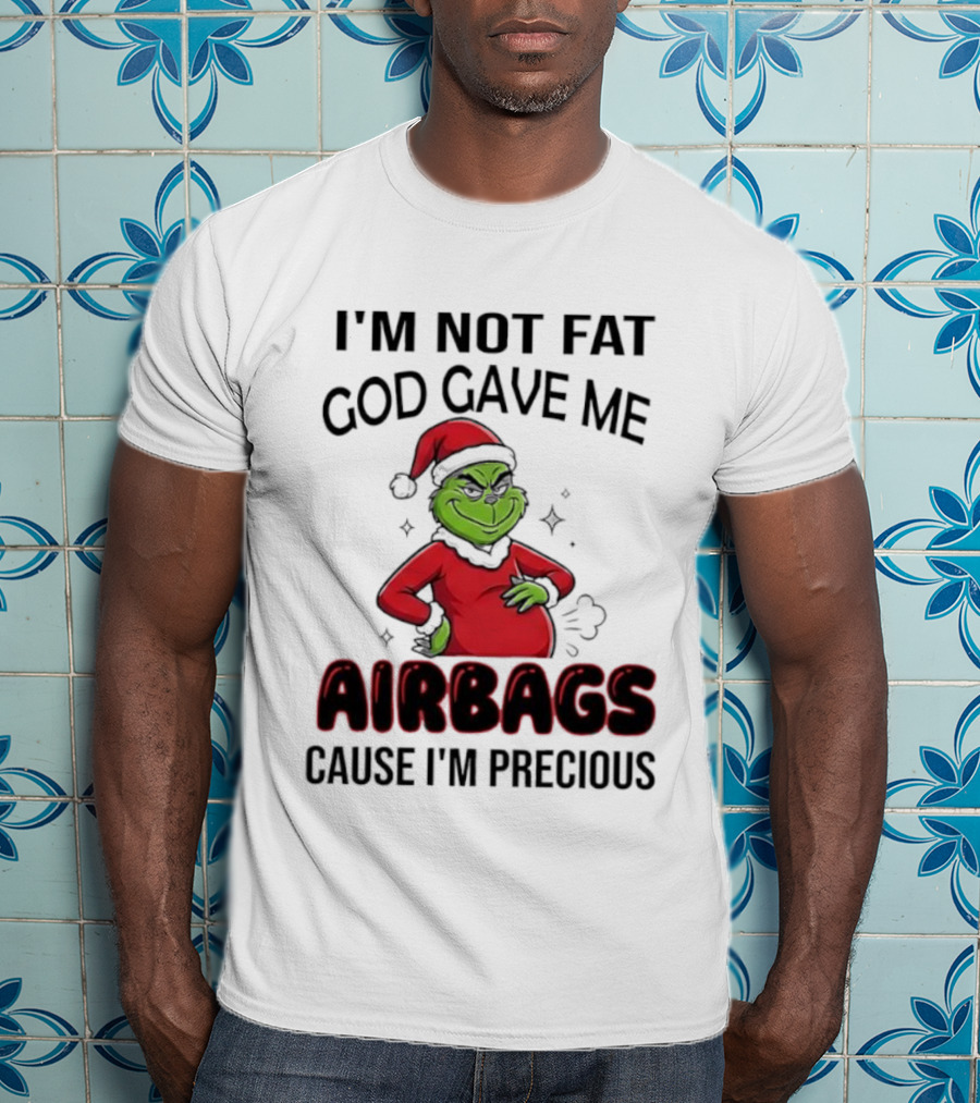 Grinch Santa Hat I'm Not Fat God Gave Me Airbags Cause I'm Precious T-Shirt
