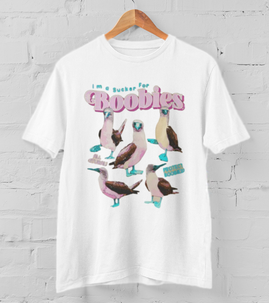 I'm A Sucker For Boobies Protect Boobies Save Seabirds T-Shirt