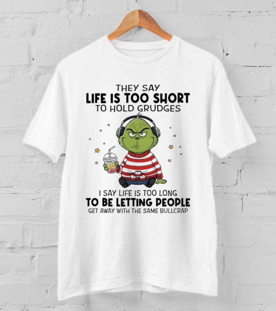They Say Life Is Too Short To Hold Grudges Grinch Headphones Stripe Sitting Drink T-Shirt
