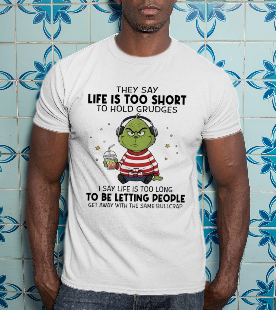 They Say Life Is Too Short To Hold Grudges Grinch Headphones Stripe Sitting Drink T-Shirt