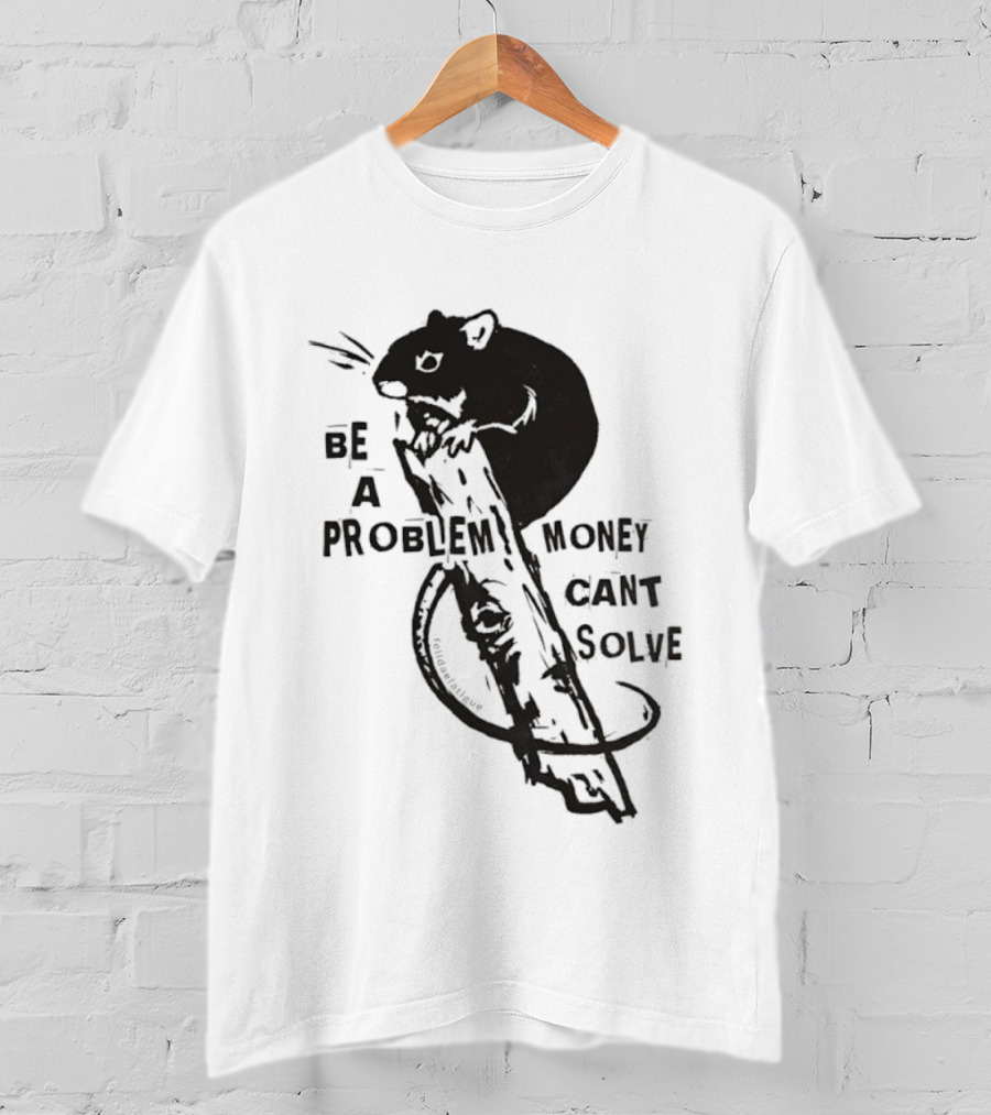 Be A Problem Money Can't Solve Hamster T-Shirt