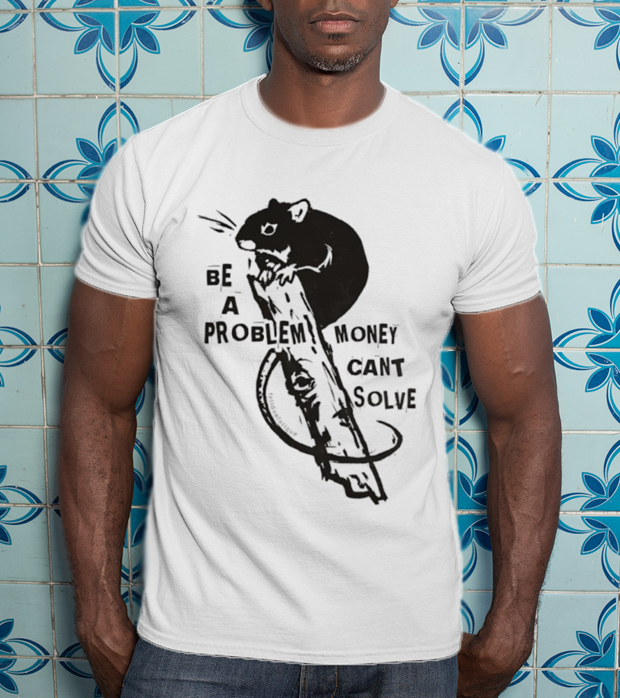 Be A Problem Money Can't Solve Hamster T-Shirt