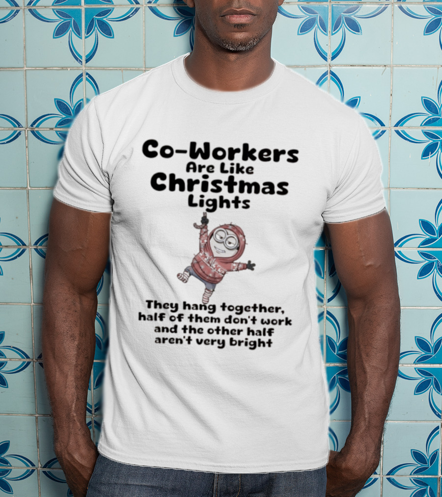 Minion Co-Workers Like Christmas Lights Humor Wearable Quote T-Shirt